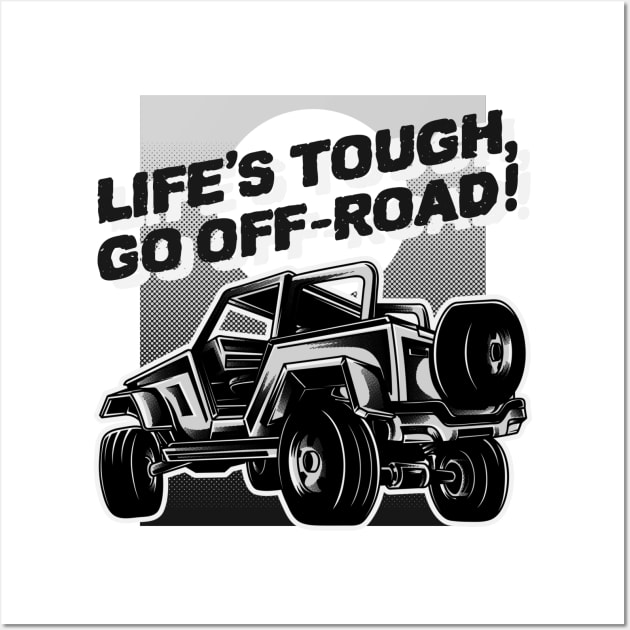 Life's tough, go off-road! Wall Art by mksjr